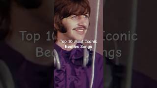 Top 10 Most Iconic Beatles Songs beatles shorts [upl. by Thatcher296]