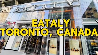 Eataly Restaurant  Toronto Ontario CANADA [upl. by Colette654]