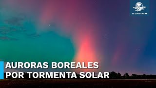 ¡Espectacular Estas son las auroras boreales que dejó la tormenta solar [upl. by Derej]