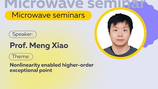 Nonlinearity enabled higherorder exceptional point  Prof Meng Xiao [upl. by Dwight]