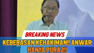 KEBEBASAN KEHAKIMAN ANWAR HANYA PURA2 [upl. by Rendrag]