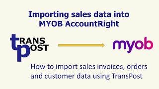 Import Sales into MYOB AccountRight automatically with TransPost [upl. by Mclyman817]