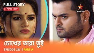 Full Story  Chokher Tara Tui  Episode 237  Part A [upl. by Llerdna712]