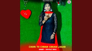 Chori Tu Chhan Chhan Lagan [upl. by Assilym]