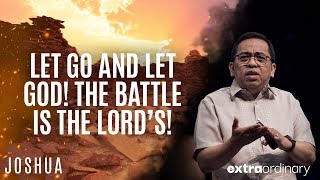 Let Go and Let God The Battle is the Lord’s  Bong Saquing  Extraordinary [upl. by Ailemak]