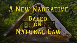 A New Narrative Based on Natural Law [upl. by Eliath]