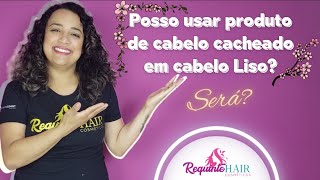 Pode usar produto de cabelo cacheado em cabelo liso [upl. by Sands]