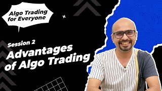 02 Advantages of Algo Trading  Algo Trading for Everyone [upl. by Pournaras499]