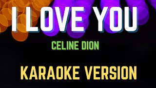 I LOVE YOU  Celine Dion New Karaoke Version [upl. by Orbadiah]