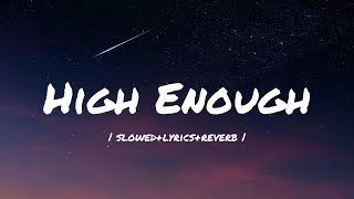 kflay  high enough slowed  lyrics  reverb [upl. by Hoskinson]