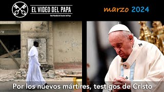 🙏 Por los nuevos mártires testigos de Cristo Intenciones del Papa Francisco  marzo 2024 [upl. by Rooker]