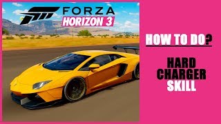 HOW TO DO  Hard Charger Skill  Forza Horizon 3 [upl. by Asiram]