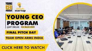 Team  Open Arm India  Young CEO Program  Final Pitch Day  Oct24  IIT Delhi [upl. by Favien]