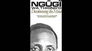 Decolonizing the Mind Introduction by Ngũgĩ wa Thiongo [upl. by Calisa]