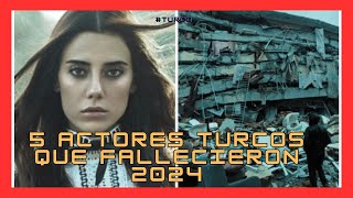 5 ACTORES TURCOS QUE FALLECIERON 2024 [upl. by Adnaloy]