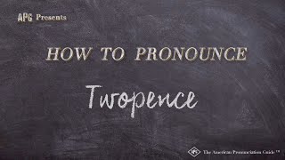 How to Pronounce Twopence Real Life Examples [upl. by Clarkin]