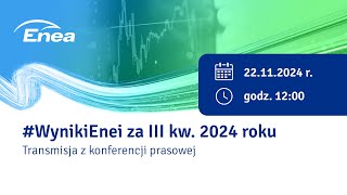 WynikiEnei za III kw 2024 r  konferencja prasowa [upl. by Onavlis]