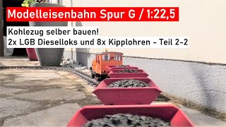 LGB Kohlezug selber bauen Teil 22  Gartenbahn Spur G [upl. by Anerehs]