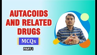 PART 1  AUTACOIDS AND RELATED DRUGS DRUGS MCQs WITH EXPLANATION [upl. by Elocen]