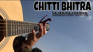 sajjanrajvaidya  Chitti Bhitra ❤️  Guitar Fingerstyle [upl. by Lydia]