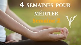 4 semaines pour apprendre la méditation semaine 2 [upl. by Ive358]