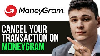 HOW TO CANCEL YOUR TRANSACTION ON MONEYGRAM 2024 FULL GUIDE [upl. by Dirk]