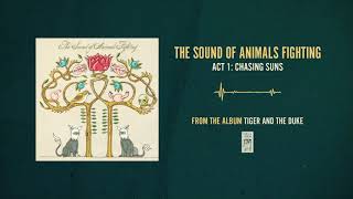 The Sound of Animals Fighting quotAct 1 Chasing Sunsquot [upl. by Hercule]