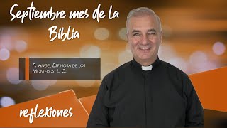 Septiembre mes de la Biblia  Padre Ángel Espinosa de los Monteros [upl. by Eam]