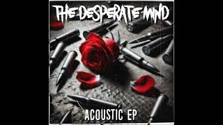 The Desperate Mind  2 All Walls Will Fall Acoustic EP  2024 [upl. by Baiel]