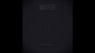 Anamorphosis [upl. by Helfant219]