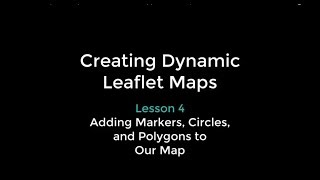 Leaflet Boot Camp 4 Adding Markers Circles and Polygons to the Map [upl. by Drummond499]