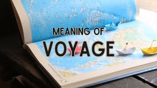 What is the meaning of Voyage [upl. by Welles]