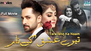 Tere Ishq Ke Nam  Full Film  Danish Taimoor Hiba Bukhari  A Love And Hate Story  C4B1F [upl. by Virendra]