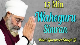 Waheguru Simran  15 Min  Bhai Gurpreet Singh Ji Rinku Veer Ji  Jaap [upl. by December]