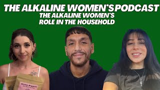 The Alkaline Women’s Role In The Household  The Alkaline Women Podcast ep1 [upl. by Helprin]