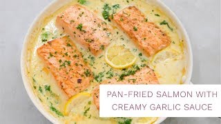 Pan Fried Salmon with Creamy Garlic Sauce  Salmon Recipe [upl. by Itsrik]