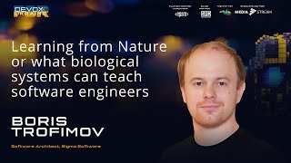 Learning from Nature or what biological systems can teach software engineers  Boris Trofimov [upl. by Eelaroc]