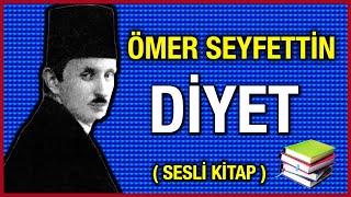 Diyet │ Ömer Seyfettin  Sesli Kitap [upl. by Dilks]