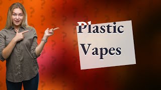 Are disposable vapes made of plastic [upl. by Stanislaus]