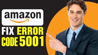 How To Fix Amazon Error Code 5001 [upl. by Anrat]