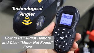 How to Pair Minn Kota iPilot Remote and Clear quotMotor Not Foundquot Error  The Technological Angler [upl. by Toback]