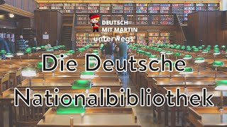 Deutsch mit Martin unterwegs Die Deutsche Nationalbibliothek [upl. by Akitahs951]