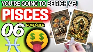 Pisces ♒💲YOU’RE GOING TO BE RICH AF 💲🤑 horoscope for today NOVEMBER 6 2024 ♒ Pisces tarot NOVEMBER [upl. by Brawley]