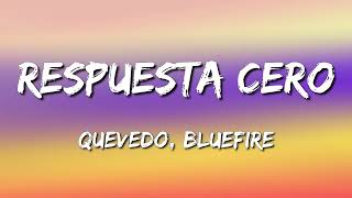 Respuesta Cero  Quevedo Bluefire Letra\Lyrics [upl. by Rosalie391]