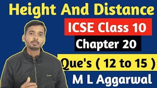 Height And Distance  ICSE Class 10 M L Aggarwal Chapter 20 Height And Distance Solution  12 to 15 [upl. by Clevie175]