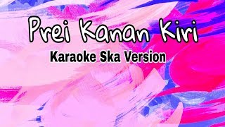 Karaoke Prei Kanan kiri Ska Reggae Version [upl. by Deena]