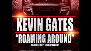 Kevin Gates  Roaming Around Produced by Justice League [upl. by Eveline]