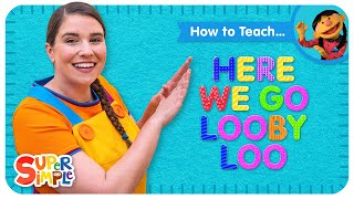 How To Teach quotHere We Go Looby Looquot from Super Simple Songs [upl. by Eugenius]