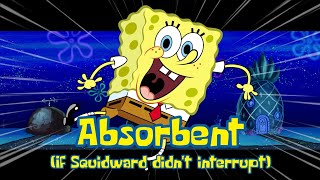 Absorbent if squidward didnt interrupt the song Fan Completed FLP [upl. by Haynes]