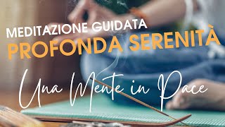 Meditazione Guidata Pacifica mente e cuore per ritrovare profondamente la Serenità [upl. by Talbot]